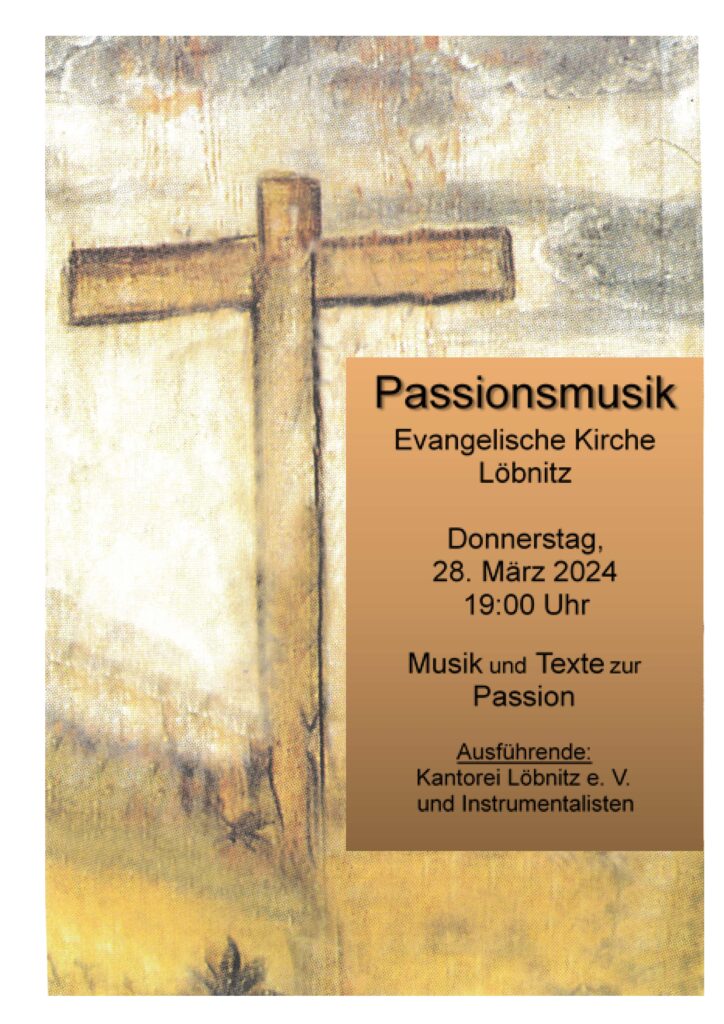 2024 03 28 Passionsmusik Kantorei Loebnitz Neu