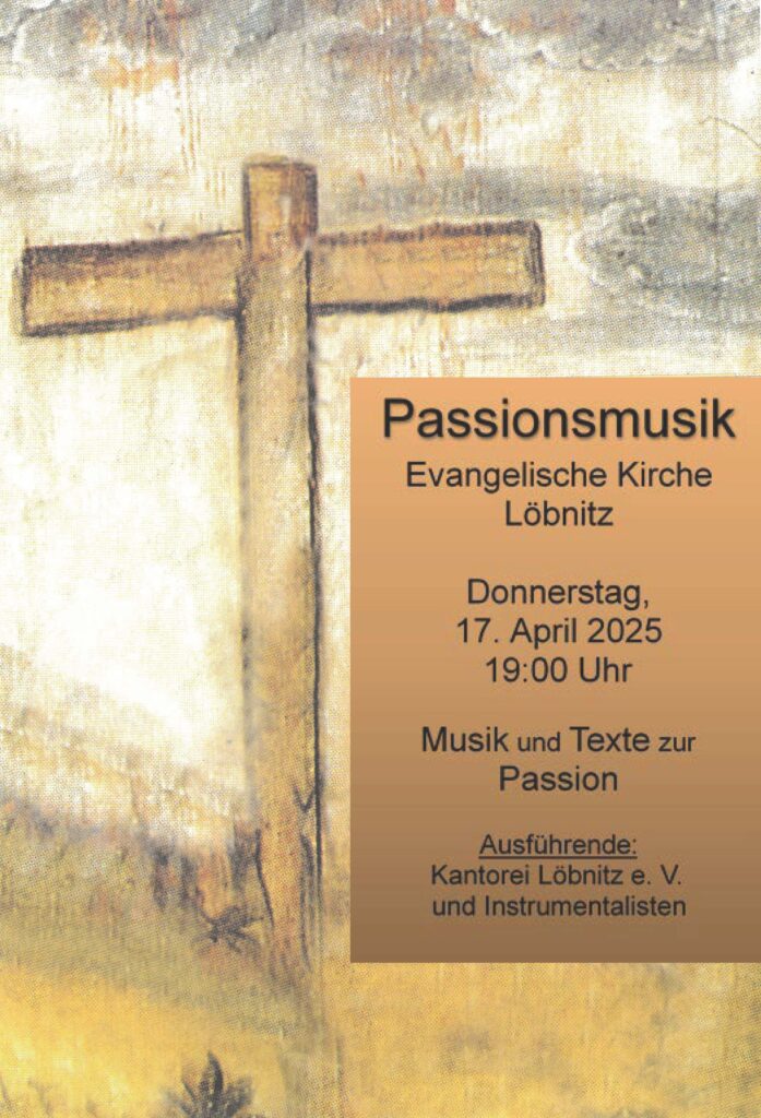 2025 04 17 Passionsmusik Kantorei Loebnitz