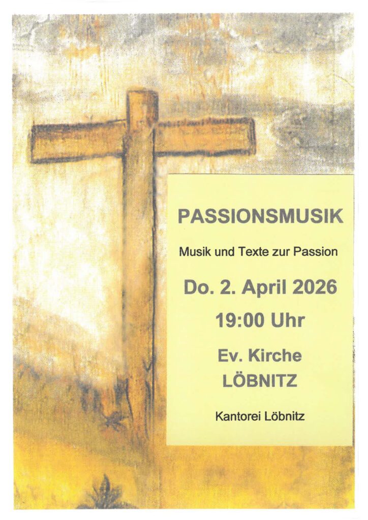 2026 04 02 Passionsmusik Kantorei Loebnitz Ev